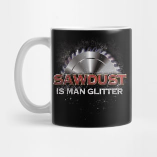 Sawdust is Man Glitter 2.0 Mug